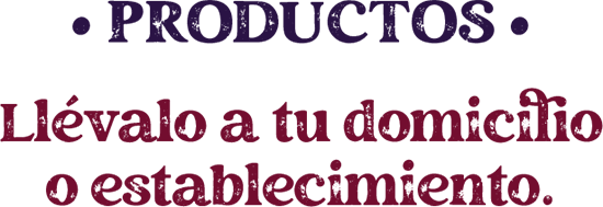 Productos Llévalo a tu domicilio o establecimiento